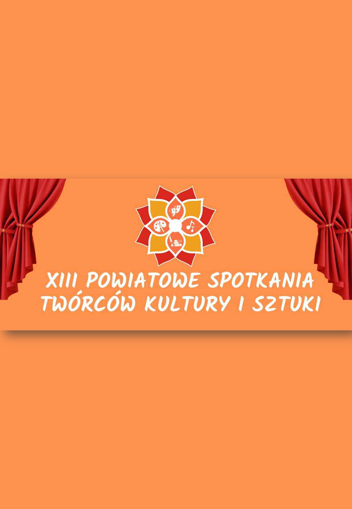 XIII Powiatowe Spotkanie Twórców Kultury i Sztuki